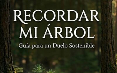 Nace  «Recordar mi árbol»: Una guía para transformar el dolor en vida y abrazar un duelo sostenible.